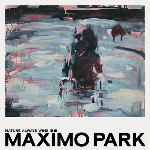 Maxïmo Park : Nature Always Wins